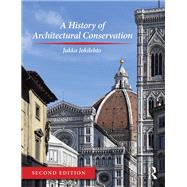 A History of Architectural Conservation by Jokilehto; Jukka, 9781138639980