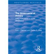 The Governance of Privacy: Policy Instruments in Global Perspective by Bennett,Colin J., 9781138709980