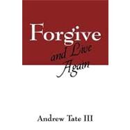 Forgive and Live Again by Tate III, Andrew, 9781432739980