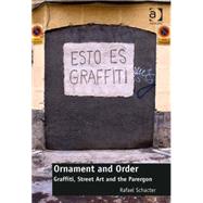 Ornament and Order: Graffiti, Street Art and the Parergon by Schacter,Rafael, 9781472409980