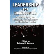 Leadership for Social Justice : Promoting Equity and Excellence Through Inquiry and Reflective Practice by Normore, Anthony H., 9781593119980