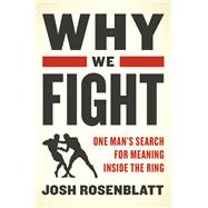 Why We Fight by Rosenblatt, Josh, 9780062569981