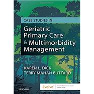Case Studies in Geriatric Primary Care & Multimorbidity Management by Dick, Karen L., Ph.D.; Buttaro, Terry Mahan, Ph.D., 9780323479981