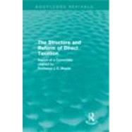 The Structure and Reform of Direct Taxation (Routledge Revivals) by Meade,James, 9780415619981