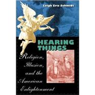 Hearing Things by Schmidt, Leigh Eric, 9780674009981
