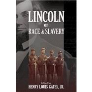 Lincoln on Race & Slavery by Gates, Henry Louis; Yacovone, Donald, 9780691149981