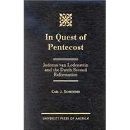 In Quest of Pentecost Jodocus van Lodenstein and the Dutch Second Reformation by Schroeder, Carl, 9780761819981