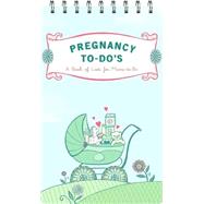 Pregnancy to-Do's A Book of Lists for Moms-to-Be by Lorimer, Sara; Triplett, Gina, 9780811859981