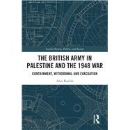 The British Army in Palestine: Last Year of the Mandate by Kadish,Alon, 9781138319981