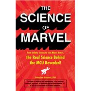 The Science of Marvel by Alvarado, Sebastian. Ph.D., 9781507209981