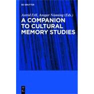 A Companion to Cultural Memory Studies by Erll, Astrid, 9783110229981