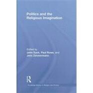 Politics and the Religious Imagination by Dyck; John H.A., 9780415779982