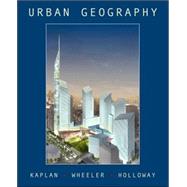 Urban Geography, 1st Edition by Dave H. Kaplan (Kent State University); James O. Wheeler (Univ. of Georgia); Steven Holloway (Univ. of California), 9780471359982