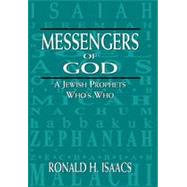 Messengers of God A Jewish Prophets Who's Who by Isaacs, Ronald H., 9780765799982