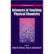 Advances in Teaching Physical Chemistry by Ellison, Mark D; Schoolcraft, Tracy A, 9780841239982
