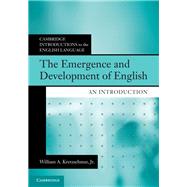 The Emergence and Development of English by Kretzschmar, William A., Jr., 9781108469982