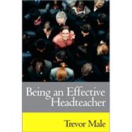 Being an Effective Headteacher by Trevor Male, 9781412919982