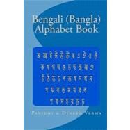 Bengali Bangla Alphabet Book by Verma, Paridhi; Verma, Dinesh, 9781440499982