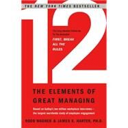 12 The Elements of Great Managing by Wagner, Rodd; Harter, James K., 9781595629982