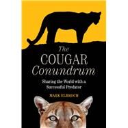 The Cougar Conundrum by Elbroch, Lawrence Mark, 9781610919982