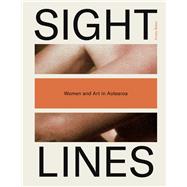 Sight Lines Women and Art in Aotearoa by Baker, Kirsty, 9781869409982