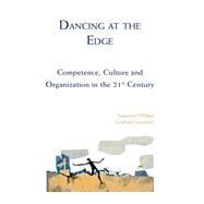 Dancing at the Edge Competence, Culture and Organization in the 21st Century by O'Hara, Maureen; Leicester, Graham; Williams, Jennifer, 9781908009982