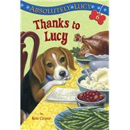 Absolutely Lucy #6: Thanks to Lucy by Cooper, Ilene; Merrell, David, 9780375869983