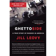 Ghettoside A True Story of Murder in America by LEOVY, JILL, 9780385529983
