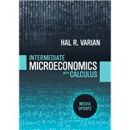 Intermediate Microeconomics with Calculus: A Modern Approach: Media Update (First Edition) by Varian, Hal R., 9780393689983