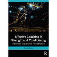 Strength and Conditioning: Optimising Training and Coaching for Superior Performance by Jeffreys; Ian, 9780415839983