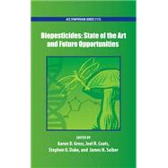 Biopesticides State of the Art and Future Opportunities by Gross, Aaron; Coats, Joel R.; Duke, Stephen O.; Seiber, James N., 9780841229983
