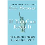 If You Can Keep It by Metaxas, Eric, 9781101979983