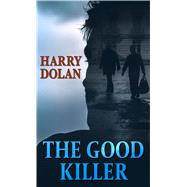 The Good Killer by Dolan, Harry, 9781432879983