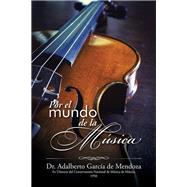 Por El Mundo De La Msica by Garca de Mendoza, Adalberto, 9781506509983