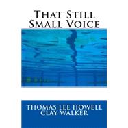 That Still Small Voice by Howell, Thomas Lee; Walker, Clay, 9781507669983