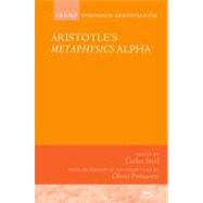 Aristotle's Metaphysics Alpha Symposium Aristotelicum by Steel, Carlos, 9780199639984