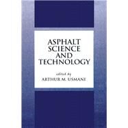 Asphalt Science and Technology by Usmani; Arthur, 9780824799984