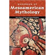Handbook of Mesoamerican Mythology by Read, Kay Almere; Gonzalez, Jason J., 9780874369984