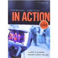 Bundle: Criminal Justice in Action: The Core, 8th + LMS Integrated for MindTap Criminal Justice Printed Access Card by Gaines, Larry K.; Miller, Roger LeRoy, 9781305699984
