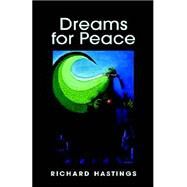Dreams For Peace by Hastings, Richard, 9781413439984