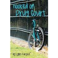 Hooked on Drug Court by Duryee, Lynn, 9781452809984