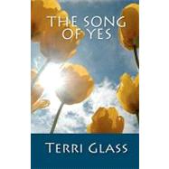 The Song of Yes by Glass, Terri; Valin, Julie, 9781453659984