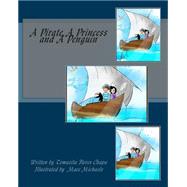 A Pirate, a Princess and a Penguin by Chapa, Tomasita; Michaels, Mace, 9781502469984