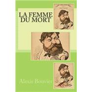 La Femme Du Mort by Bouvier, M. Alexis, 9781511519984