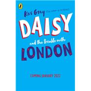 Daisy and the Trouble With London by Gray, Kes, 9781529129984