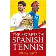 The Secrets of Spanish Tennis by Lewit, Chris, 9781937559984
