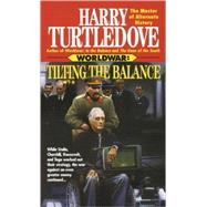 Tilting the Balance (Worldwar, Book Two) by TURTLEDOVE, HARRY, 9780345389985