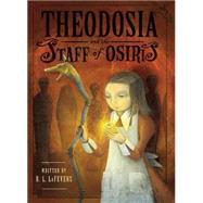 Theodosia and the Staff of Osiris by Lafevers, R. L.; Tanaka, Yoko, 9780547349985