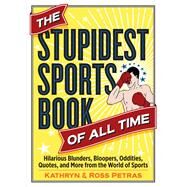 The Stupidest Sports Book of All Time by Petras, Kathryn; Petras, Ross, 9780761189985