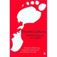 Tourist Cultures : Identity, Place and the Traveller by Stephen Wearing, 9780761949985